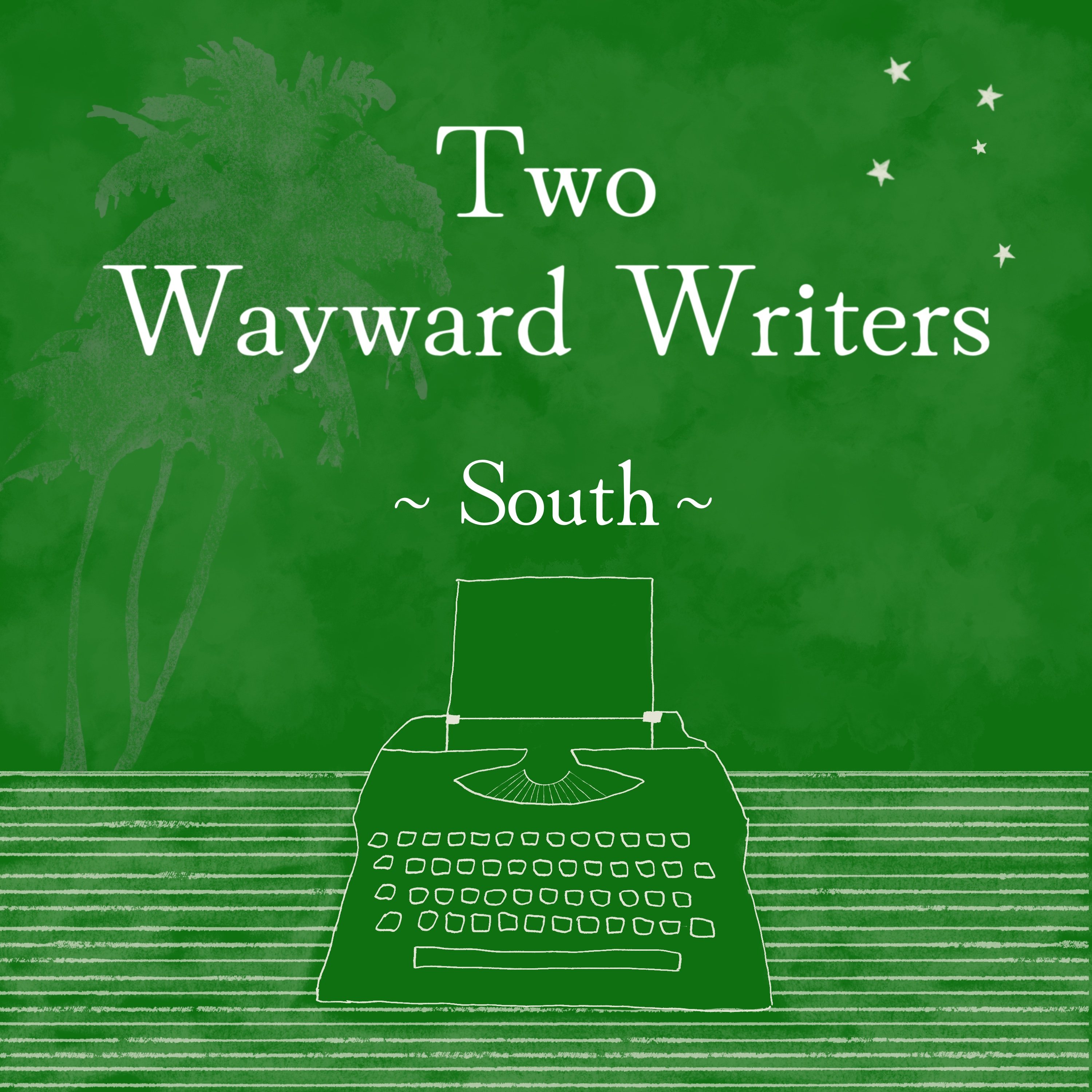 Two Wayward Writers ~ South